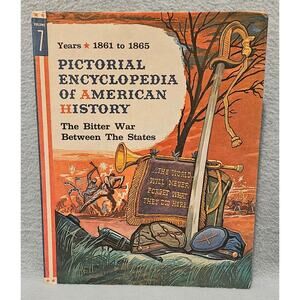 Pictorial Encyclopedia of American History Vol. 7 – Civil War 1861–1865